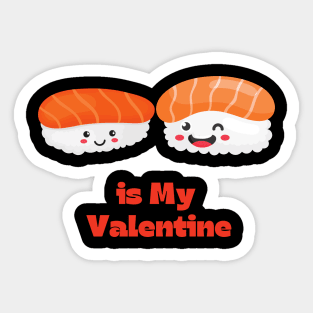 Sushi is my valentine Sticker